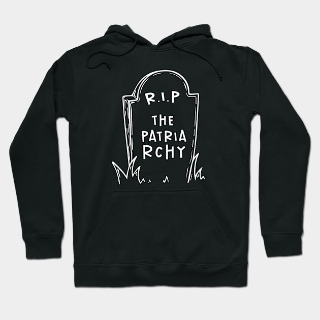 R.I.P The Patriarchy Hoodie by Pridish